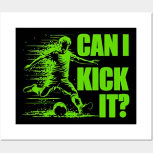 Soccer Player - Can I Kick It Posters and Art